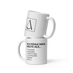 Weiße, glänzende Tasse – ICH FÜHLE MICH HEUTE ALS FRAU