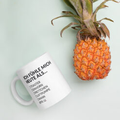 Weiße, glänzende Tasse – ICH FÜHLE MICH HEUTE ALS FRAU