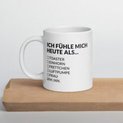 Weiße, glänzende Tasse – ICH FÜHLE MICH HEUTE ALS MANN