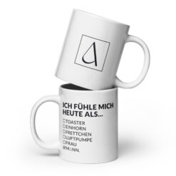 Weiße, glänzende Tasse – ICH FÜHLE MICH HEUTE ALS MANN