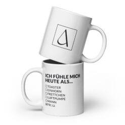 Weiße, glänzende Tasse – ICH FÜHLE MICH HEUTE ALS FRAU