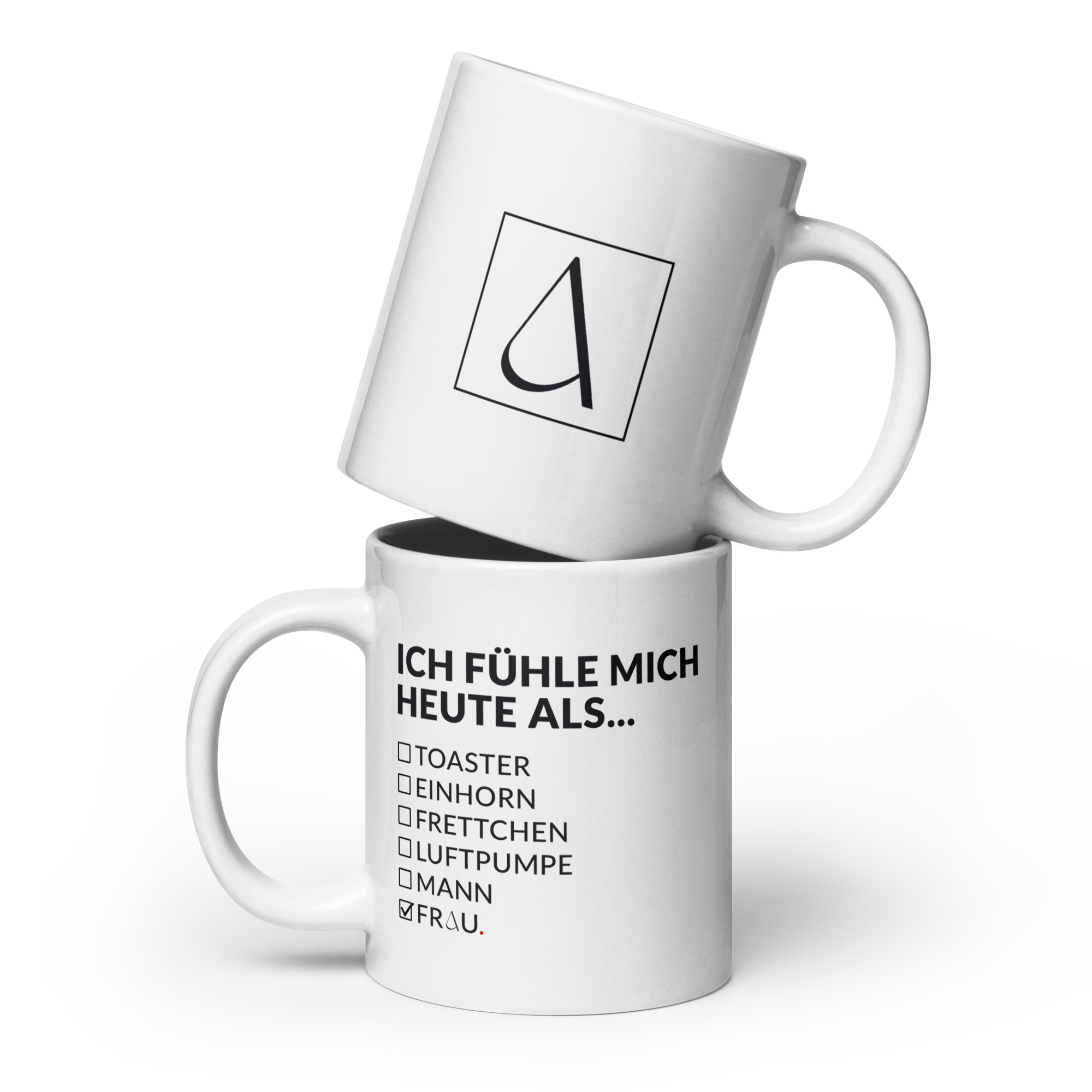 Weiße, glänzende Tasse – ICH FÜHLE MICH HEUTE ALS FRAU – Bild 3