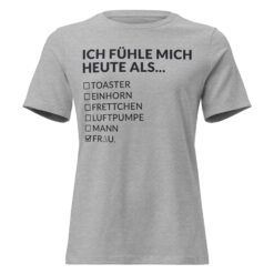 Lockeres Damen-T-Shirt – Bella + Canvas 6400 | ICH FÜHLE MICH HEUTE ALS FRAU