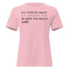 Lockeres Damen-T-Shirt – Bella + Canvas 6400 | ICH STREITE NICHT